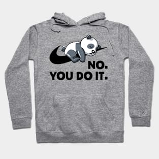 No You Do It - Funny Lazy Panda Hoodie